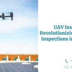 UAV Inspection: Revolutionizing Testing and Inspections in the Industry